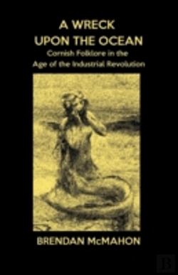 Bertrand.pt - A Wreck Upon The Ocean: Cornish Folklore In The Age Of The Industrial Revolution
