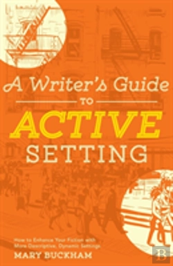 Bertrand.pt - A Writer'S Guide To Active Setting