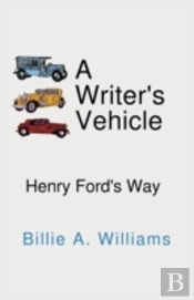 A Writer'S Vehicle: Henry Ford'S Way