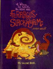 A Wyrm So Slack, His Name Was Ferragus Slackwyrm