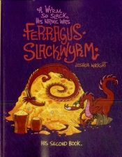 A Wyrm So Slack, His Name Was Ferragus Slackwyrm