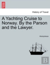 A Yachting Cruise To Norway. By The Parson And The Lawyer.