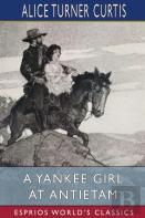 A Yankee Girl At Antietam (Esprios Classics)