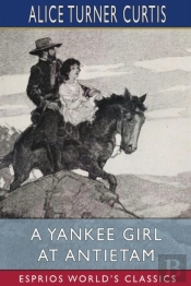 A Yankee Girl At Antietam (Esprios Classics)