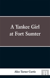 A Yankee Girl At Fort Sumter