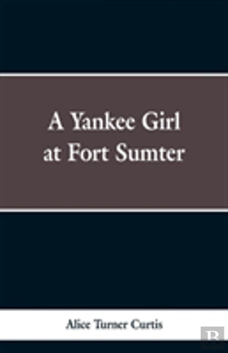Bertrand.pt - A Yankee Girl At Fort Sumter