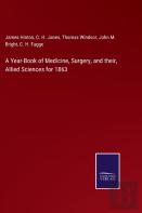 A Year-Book Of Medicine, Surgery, And Their, Allied Sciences For 1863