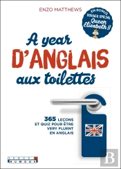 A Year D'Anglais Aux Toilettes ; 365 Leçons Et Quiz Pour Être Very Fluent En Anglais