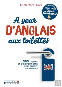 Bertrand.pt - A Year D'Anglais Aux Toilettes ; 365 Leçons Et Quiz Pour Être Very Fluent En Anglais