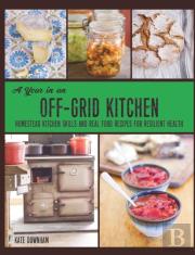 A Year In An Off-Grid Kitchen