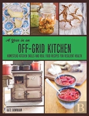A Year In An Off-Grid Kitchen