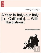A Year In Italy,-Our Italy (I.E. Califor