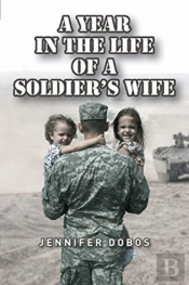 A Year In The Life Of A Soldier'S Wife