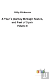 A Years Journey Through France, And Part Of Spain