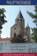 A Year'S Journey Through France And Part Of Spain - Volume Ii (Esprios Classics)