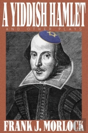 A Yiddish Hamlet And Other Plays