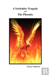 A Yorkshire Tragedy And The Phoenix