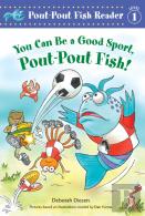 A You Can Be A Good Sport, Pout-Pout Fish!