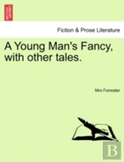 A Young Man'S Fancy, With Other Tales.