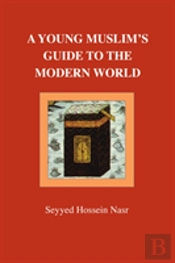 A Young Muslim'S Guide To The Modern World