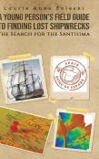 A Young Person'S Field Guide To Finding Lost Shipwrecks