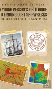 A Young Person'S Field Guide To Finding Lost Shipwrecks