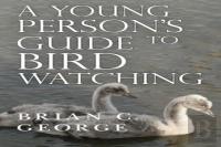 A Young Person'S Guide To Bird Watching