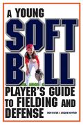 A Young Softball Player'S Guide To Fielding And Defense