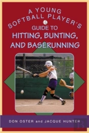 A Young Softball Player'S Guide To Hitting, Bunting, And Baserunning