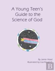 A Young Teen'S Guide To The Science Of God