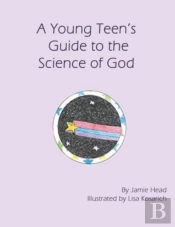 A Young Teen'S Guide To The Science Of God