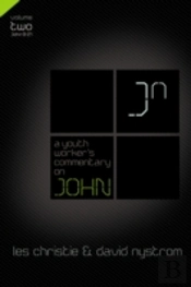 A Youth Worker'S Commentary On John, Vol 2
