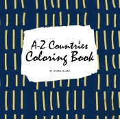 A-Z Countries And Flags Coloring Book For Children (8.5x8.5 Coloring Book / Activity Book)
