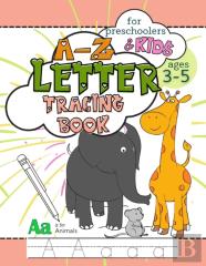 A-Z Letter Tracing Book For Preschoolers And Kids Ages 3-5