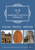 A-Z Of Barnard Castle & Teesdale