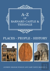 A-Z Of Barnard Castle & Teesdale