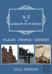A-Z Of Barrow-In-Furness