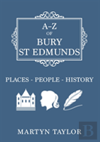 A-Z Of Bury St Edmunds