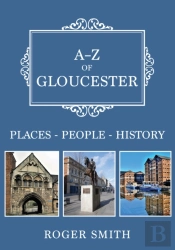 A-Z Of Gloucester
