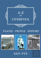 A-Z Of Liverpool