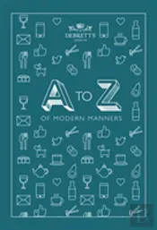 A-Z Of Modern Manners