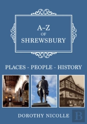 A-Z Of Shrewsbury
