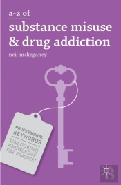 A-Z Of Substance Misuse And Drug Addiction