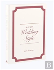 A-Z Of Wedding Style