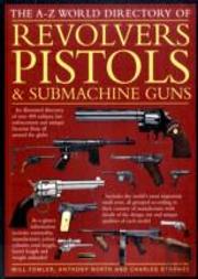 A - Z World Directory Of Pistols, Revolvers And Submachine Guns, The