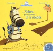 A Zebra que Não Queria Ir à Escola