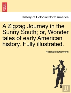 Bertrand.pt - A Zigzag Journey In The Sunny South; Or, Wonder Tales Of Early American History. Fully Illustrated.