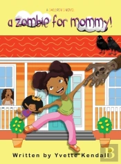 A Zombie For Mommy!: A Children'S Novel