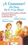 Â¡A Comeeeer! Â¡Es Hora De Ir A La Mesa! Como Evitar Las Peleas Familiares, La Obesidad, Los Trastornos Alimentarios Y La Baja Autoestima