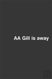 Aa Gill Is Away